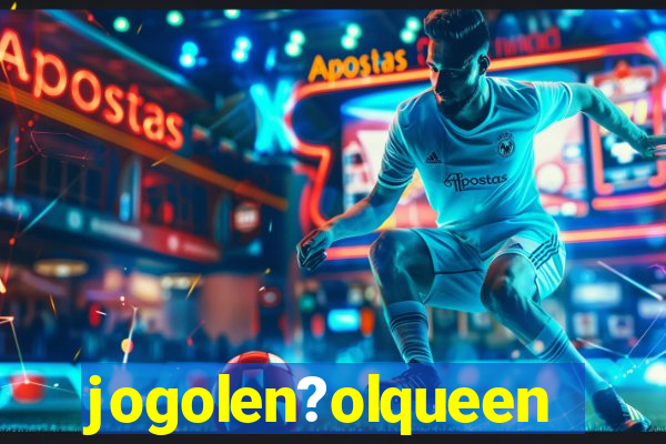 jogolen?olqueen