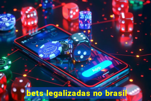 bets legalizadas no brasil