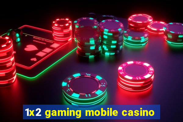 1x2 gaming mobile casino