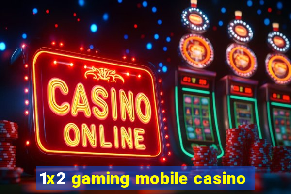 1x2 gaming mobile casino