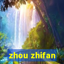 zhou zhifan