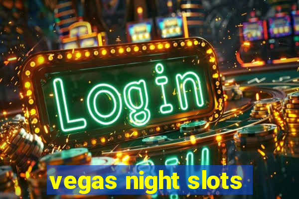 vegas night slots