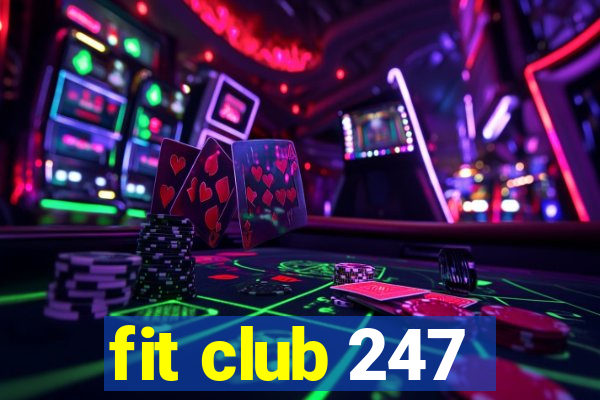 fit club 247