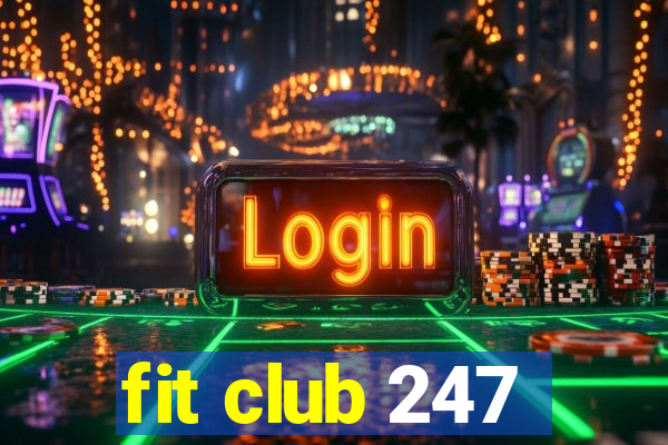 fit club 247