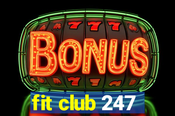 fit club 247