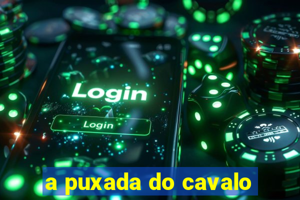 a puxada do cavalo