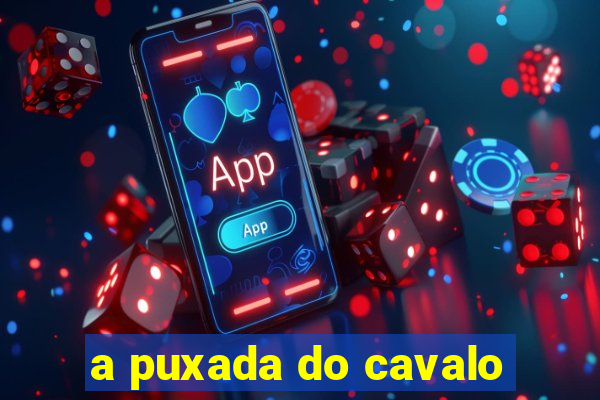 a puxada do cavalo