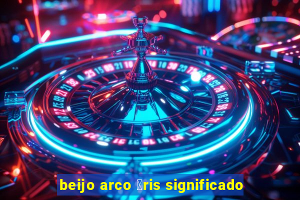 beijo arco 铆ris significado