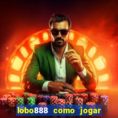 lobo888 como jogar fortune tiger