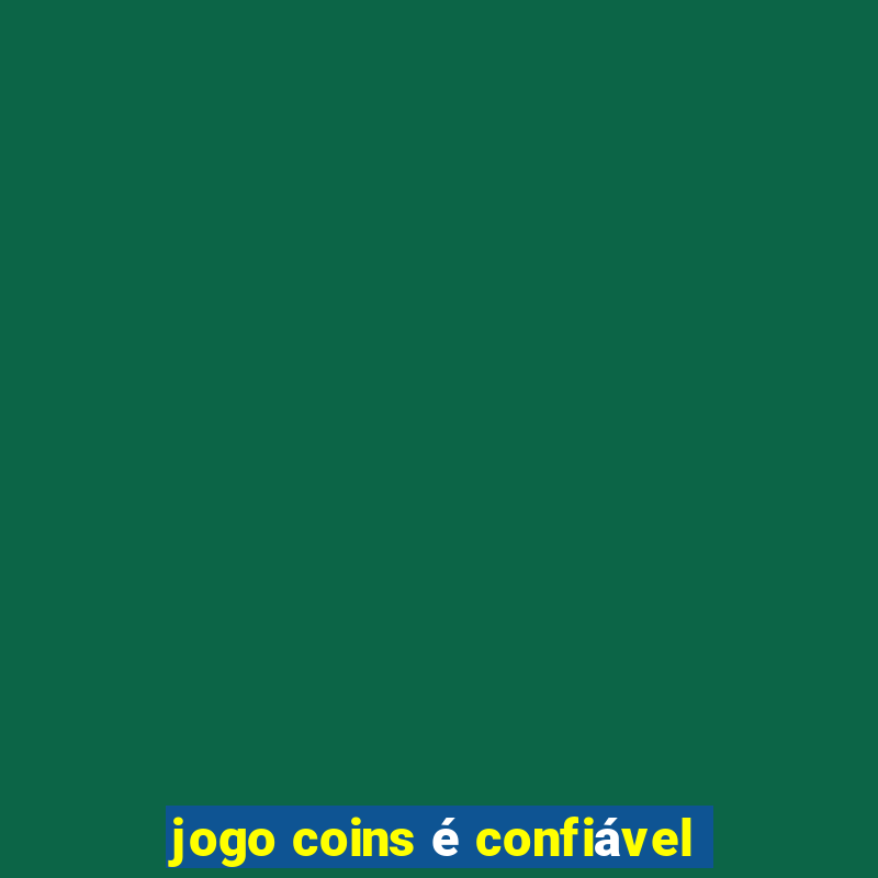 jogo coins é confiável