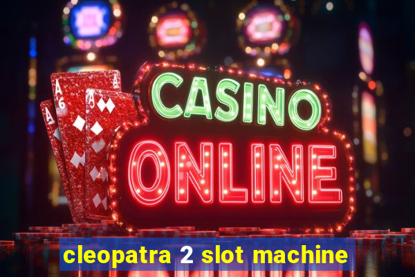 cleopatra 2 slot machine