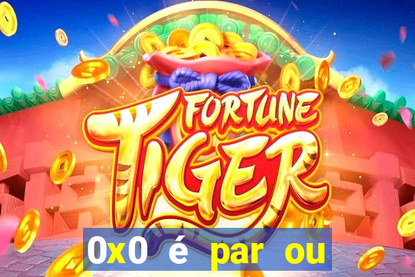 0x0 é par ou ímpar bet365