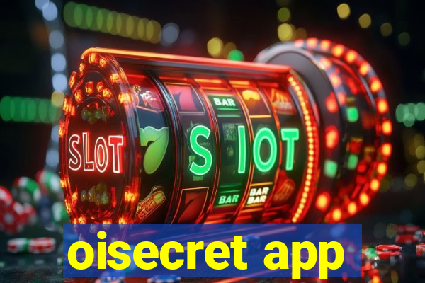 oisecret app