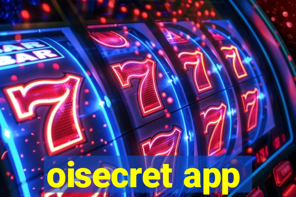 oisecret app