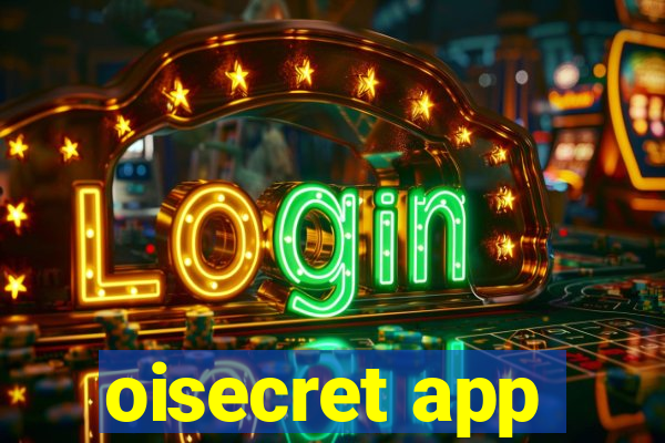 oisecret app