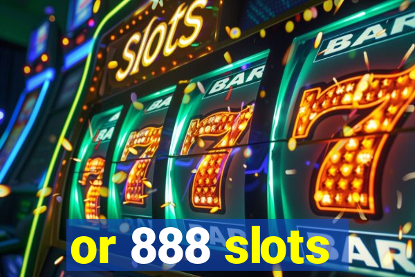 or 888 slots