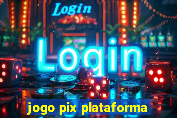 jogo pix plataforma