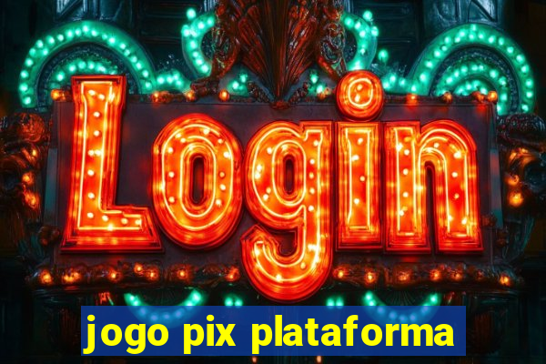 jogo pix plataforma