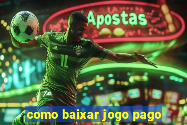 como baixar jogo pago