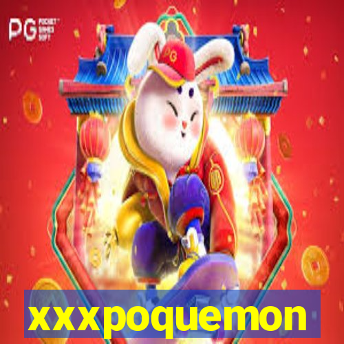 xxxpoquemon