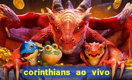 corinthians ao vivo futebol play