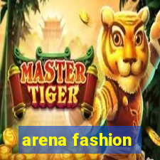 arena fashion