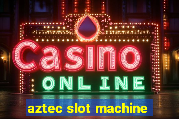 aztec slot machine