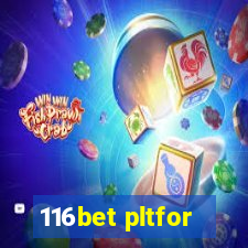 116bet pltfor