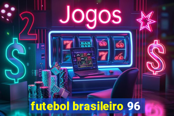 futebol brasileiro 96