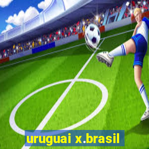 uruguai x.brasil