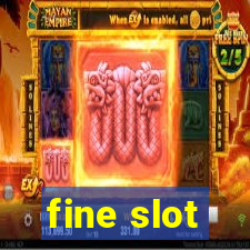 fine slot