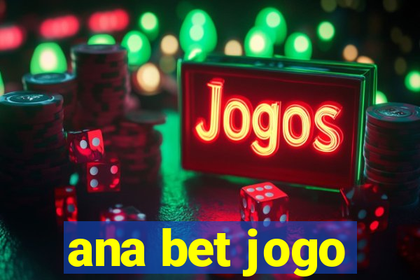 ana bet jogo