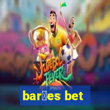 bar玫es bet