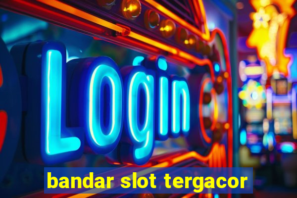 bandar slot tergacor