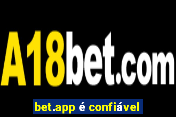 bet.app é confiável