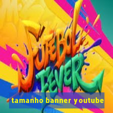 tamanho banner youtube