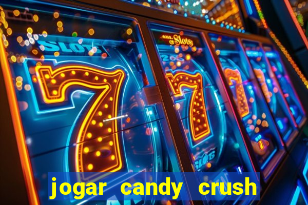 jogar candy crush e ganhar dinheiro