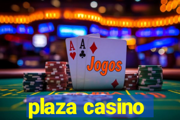 plaza casino