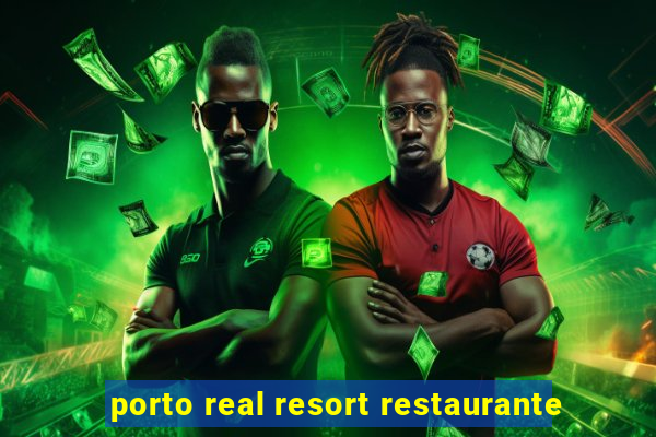 porto real resort restaurante