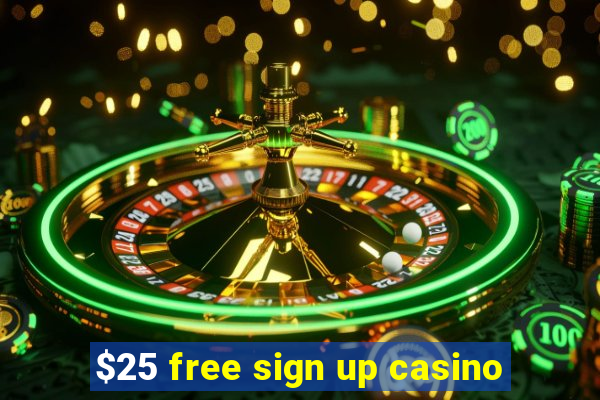 $25 free sign up casino