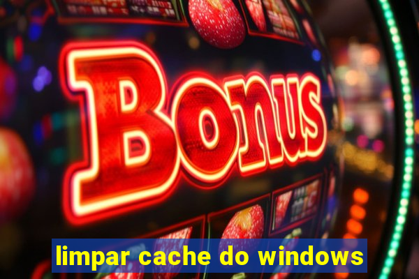 limpar cache do windows