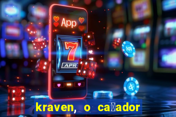 kraven, o ca莽ador filme completo dublado download