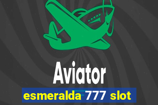 esmeralda 777 slot