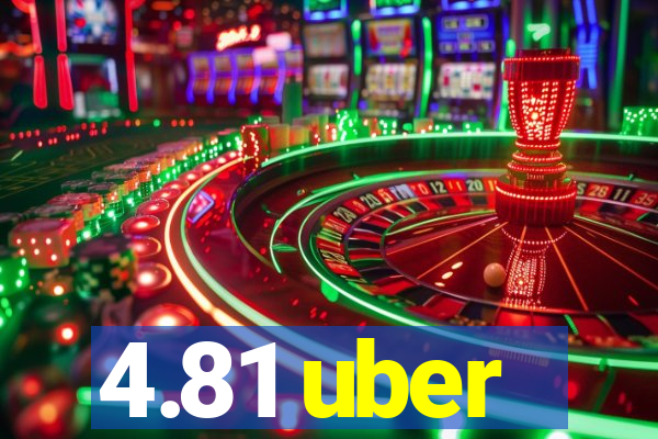 4.81 uber