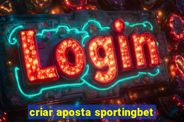 criar aposta sportingbet