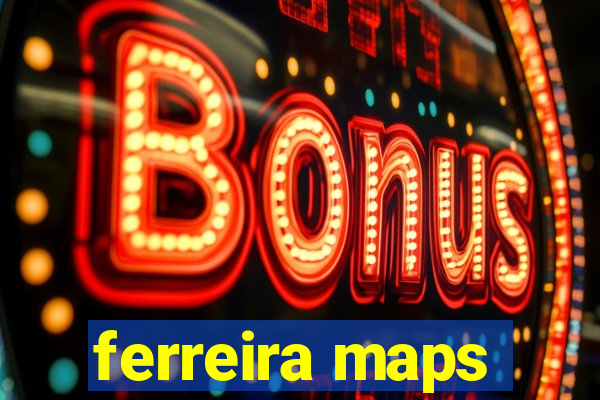 ferreira maps