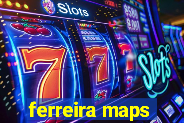 ferreira maps