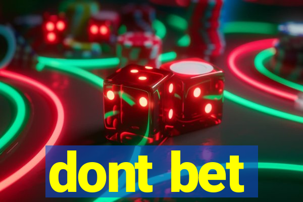 dont bet