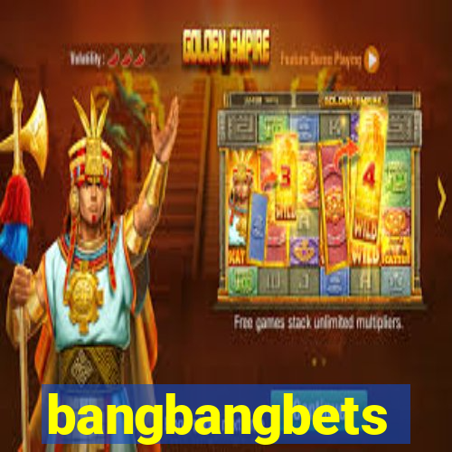 bangbangbets