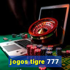 jogos tigre 777